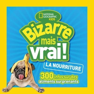 National geographic kids : Bizarre mais vrai! - La nourriture  | 