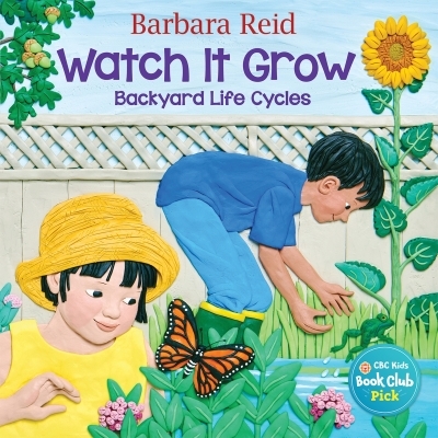 Watch It Grow: Backyard Life Cycles : Backyard Life Cycles | Reid, Barbara (Auteur) | Reid, Barbara (Illustrateur)