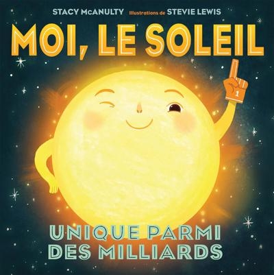 Moi, le Soleil - Unique Parmi des Milliards | McAnulty, Stacy