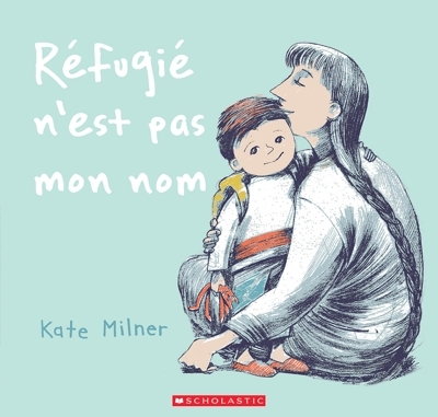 Réfugié n'est pas mon nom  | Milner, Kate