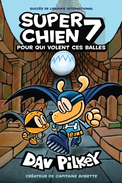 Super Chien T.07 - Pour qui volent ces balles  | Pilkey, Dav