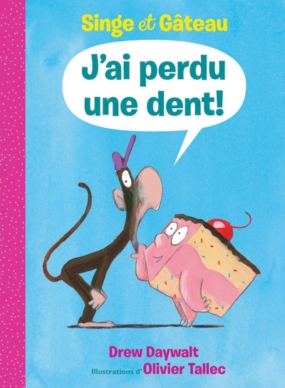 Singe & Gâteau - J'ai perdu une dent!  | Daywalt, Drew