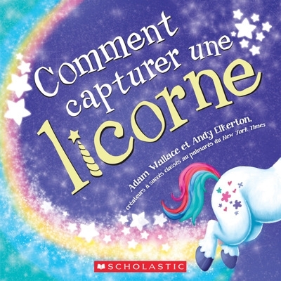 Comment capturer une licorne  | Wallace, Adam