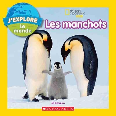 J’explore le monde - Les manchots | Esbaum, Jill