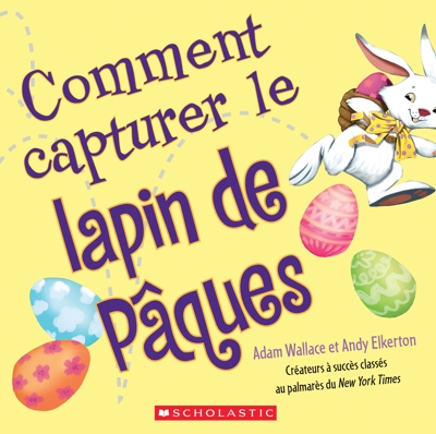 Comment capturer le lapin de Pâques | Wallace, Adam