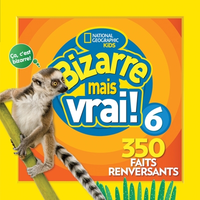 National Geographic Kids : Bizarre mais vrai! T.06 | Collectif