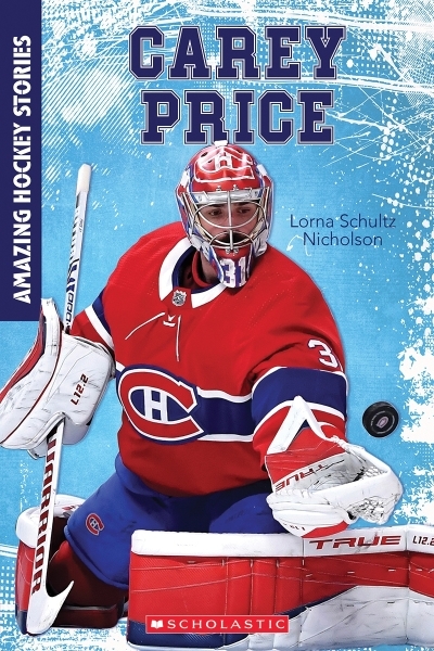 Amazing Hockey Stories : Carey Price  | Schultz Nicholson, Lorna | Bishop, D. A.