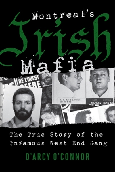 Montreal's Irish Mafia | O'Connor, D'Arcy