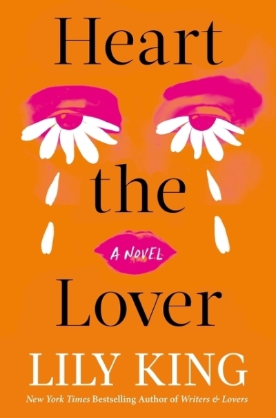 Heart the Lover : A Novel | King, Lily (Auteur)