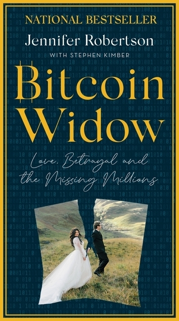 Bitcoin Widow : Love, Betrayal and the Missing Millions | Robertson, Jennifer (Auteur) | Kimber, Stephen (Auteur)