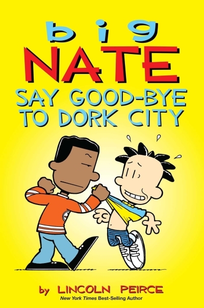 Big Nate Vol.12 - Say Good-bye to Dork City | Peirce, Lincoln (Auteur)
