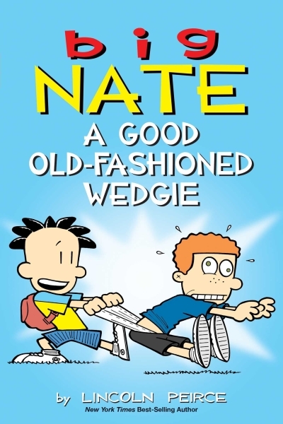 Big Nate Vol.17 - A Good Old-Fashioned Wedgie | Peirce, Lincoln (Auteur)