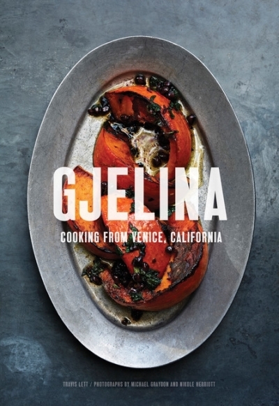 Gjelina : Cooking from Venice, California | Lett, Travis (Auteur)