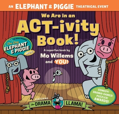 We Are in an ACT-ivity Book! : An ELEPHANT & PIGGIE Theatrical Event | Willems, Mo (Auteur) | Alrutz, Megan (Auteur)
