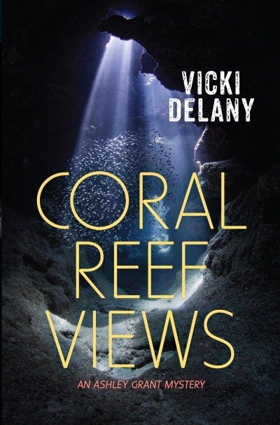 Coral Reef Views : An Ashley Grant Mystery | Delany, Vicki (Auteur)