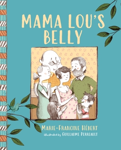 Mama Lou's Belly | Hébert, Marie-Francine (Auteur) | Perreault, Guillaume (Illustrateur)