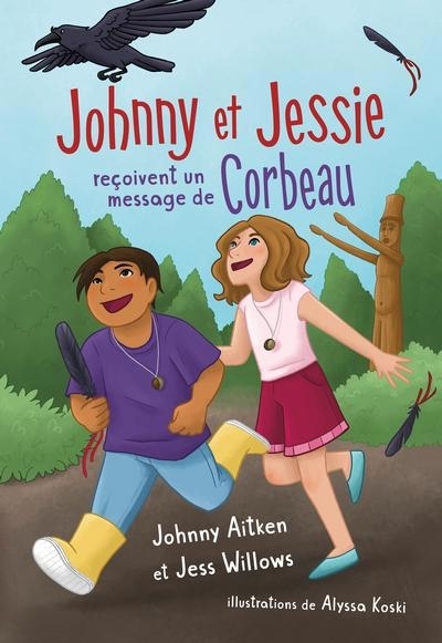 Johnny et Jessie reçoivent un message de Corbeau | Aitken, Johnny (Auteur) | Willows, Jess (Auteur) | Koski, Alyssa (Illustrateur)