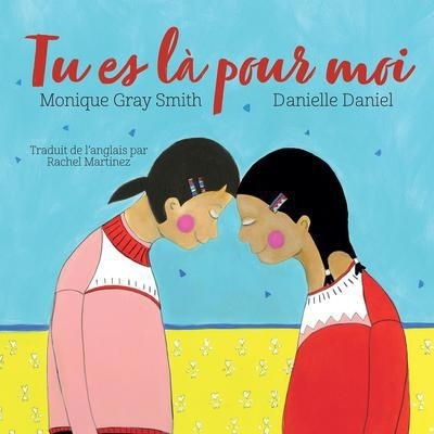 Tu es là pour moi | Gray Smith, Monique (Auteur) | Daniel, Danielle (Illustrateur)