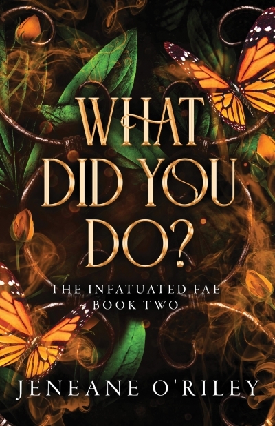 Infatuated Fae Vol.02 - What Did You Do? | O'Riley, Jeneane (Auteur)