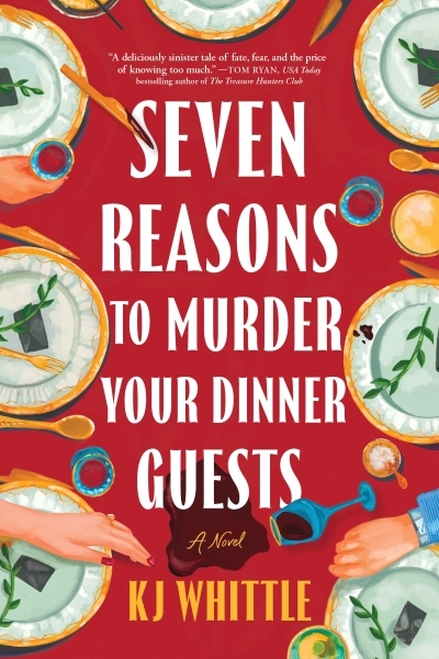 Seven Reasons to Murder Your Dinner Guests : A Novel | Whittle, KJ (Auteur)