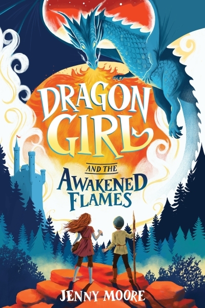 Dragon Girl and the Awakened Flames (Deluxe Edition) | Moore, Jenny (Auteur)