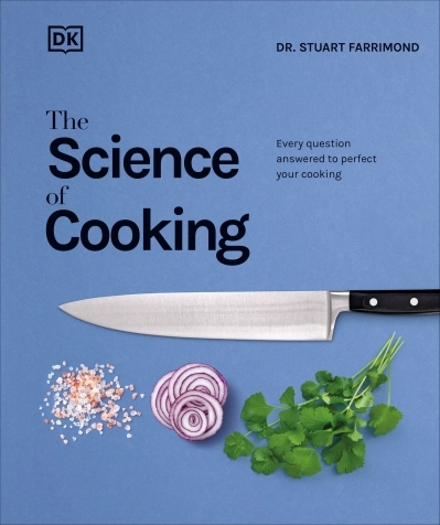 The Science of Cooking : Every Question Answered to Perfect Your Cooking | Farrimond, Stuart (Auteur)