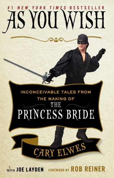 As You Wish : Inconceivable Tales from the Making of The Princess Bride | Elwes, Cary (Auteur) | Layden, Joe (Auteur)