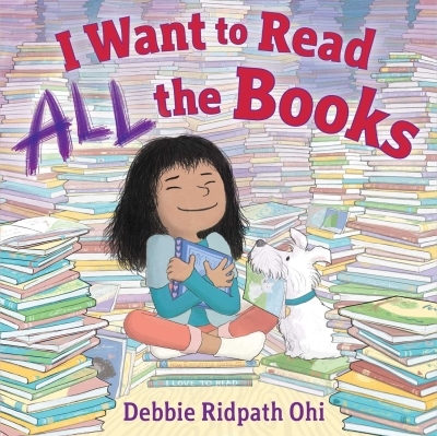 I Want to Read All the Books | Ohi, Debbie Ridpath (Auteur) | Ohi, Debbie Ridpath (Illustrateur)