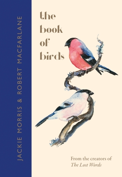 The Book of Birds : A Field Guide | Macfarlane, Robert (Auteur) | Morris, Jackie (Auteur)