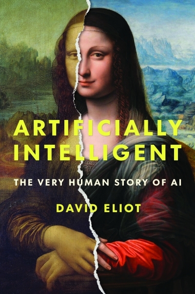 Artificially Intelligent : The Very Human Story of AI | Eliot, David (Auteur)