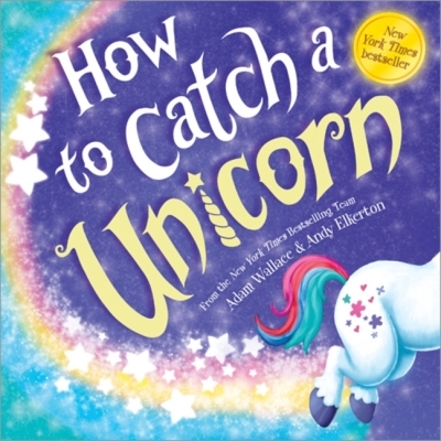 How to Catch a Unicorn | Wallace, Adam (Auteur) | Elkerton, Andy (Illustrateur)