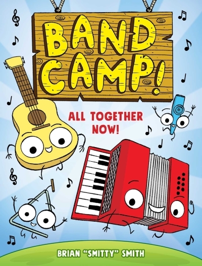 Band Camp! 1: All Together Now! | Smith, Brian "Smitty" (Auteur)