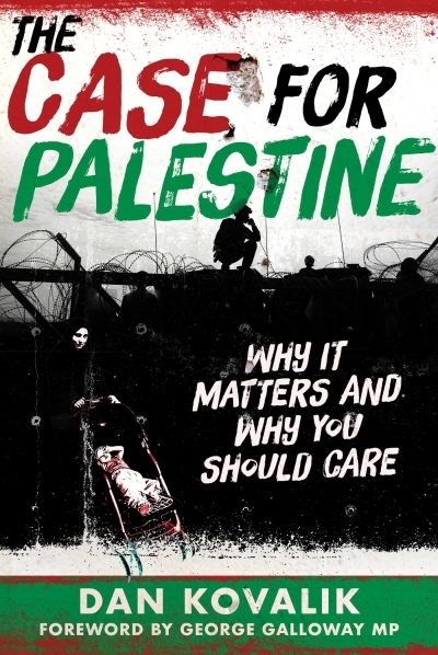 The Case for Palestine : Why It Matters and Why You Should Care | Kovalik, Dan (Auteur)