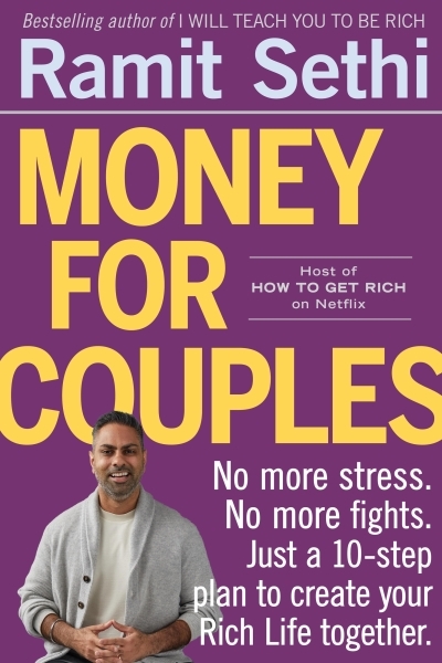Money for Couples : No More Stress. No More Fights. Just a 10-Step Plan to Create Your Rich Life Together. | Sethi, Ramit (Auteur)