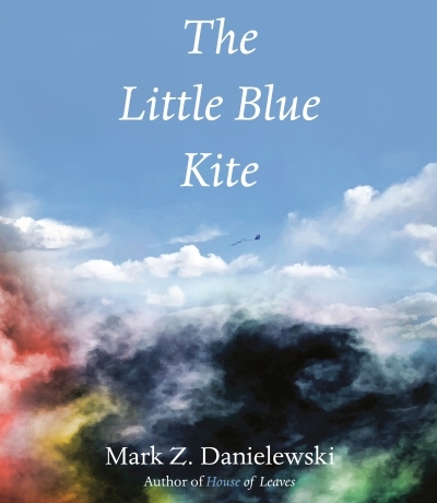 The Little Blue Kite | Danielewski, Mark Z.