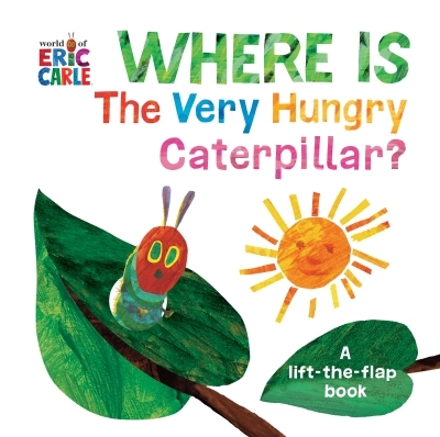 Where Is The Very Hungry Caterpillar? : A Lift-the-Flap Book | Carle, Eric (Auteur) | Carle, Eric (Illustrateur)