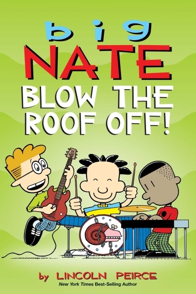 Big Nate Vol.22 - Blow the Roof Off! | Peirce, Lincoln (Auteur)