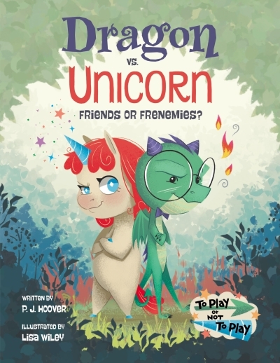 Dragon vs. Unicorn: Friends or Frenemies? | Hoover, P. J. (Auteur) | Wiley, Lisa (Illustrateur)