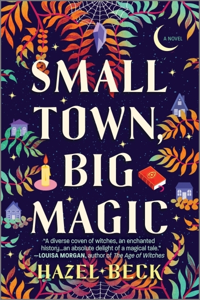 Small Town, Big Magic : A Witchy Romantic Comedy | Beck, Hazel (Auteur)