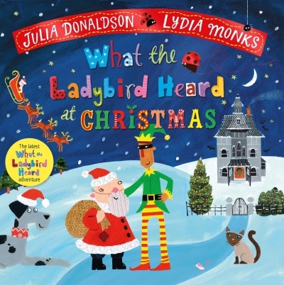 What the Ladybird Heard at Christmas | Donaldson, Julia (Auteur) | Monks, Lydia (Illustrateur)