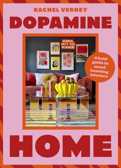 Dopamine Home : A bold guide to mood-boosting interiors | Verney, Rachel (Auteur)