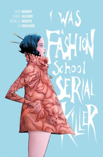 I Was a Fashion School Serial Killer | Wagner, Doug (Auteur) | Hillyard, Daniel (Illustrateur)