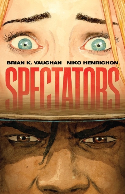Spectators | Vaughan, Brian K (Auteur) | Henrichon, Niko (Illustrateur)