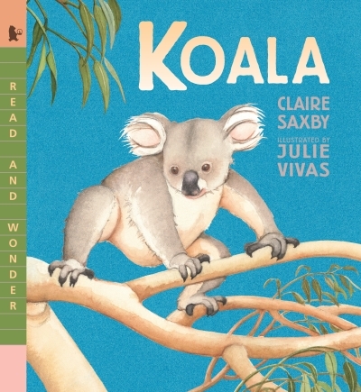 Koala : Read and Wonder | Saxby, Claire (Auteur) | Vivas, Julie (Illustrateur)