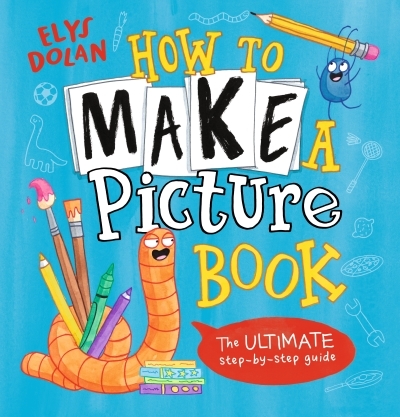 How to Make a Picture Book | Dolan, Elys (Auteur) | Dolan, Elys (Illustrateur)