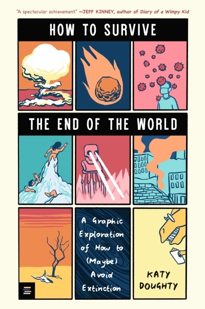 How to Survive the End of the World : A Graphic Exploration of How to (Maybe) Avoid Extinction | Doughty, Katy (Auteur) | Doughty, Katy (Illustrateur)