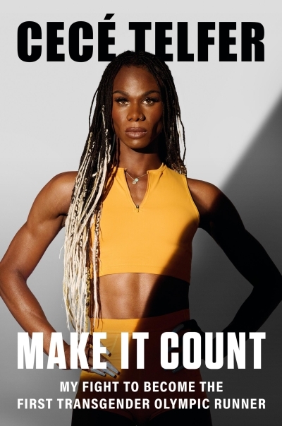 Make It Count : My Fight to Become the First Transgender Olympic Runner | Telfer, CeCé (Auteur)