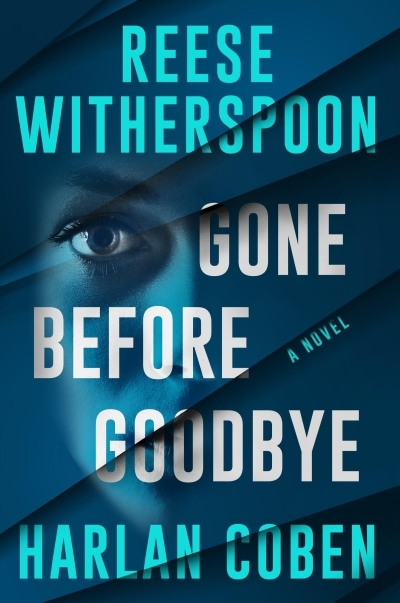 Gone Before Goodbye | Coben, Harlan (Auteur) | Witherspoon, Reese (Auteur)