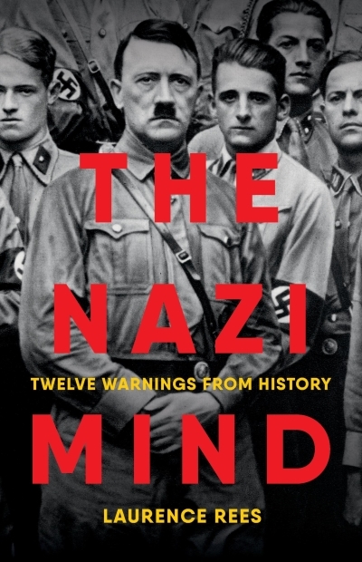 The Nazi Mind : Twelve Warnings from History | Rees, Laurence (Auteur)