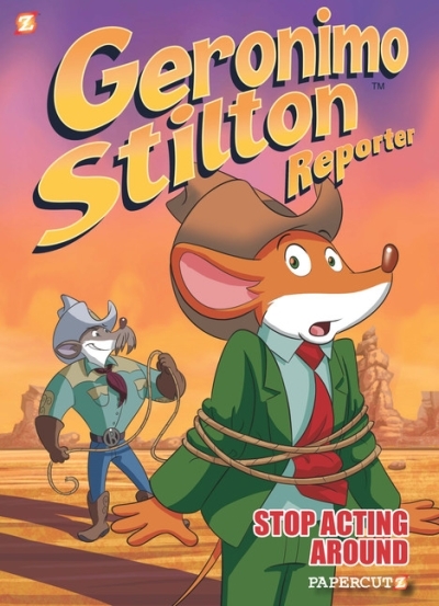 Geronimo Stilton Reporter T.03 - Stop Acting Around | Stilton, Geronimo